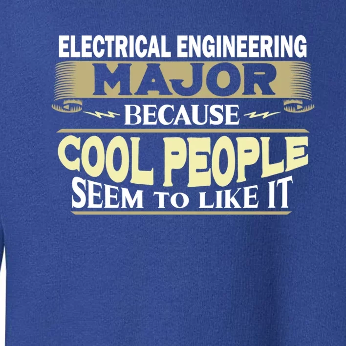 Electrical Engineering Major Cool People Like It College Gift Toddler Sweatshirt