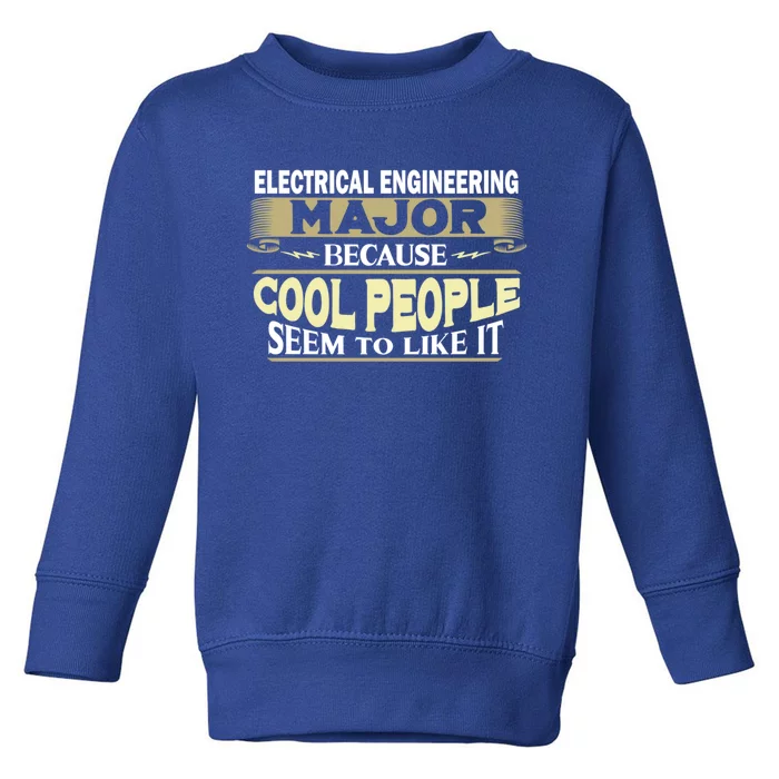 Electrical Engineering Major Cool People Like It College Gift Toddler Sweatshirt