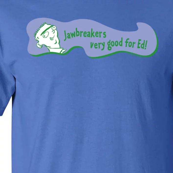 Ed Edd N Eddy Jawbreakers Very Good For Ed Gift Tall T-Shirt