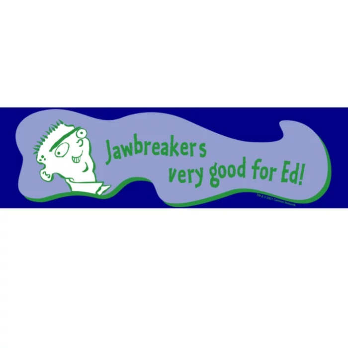 Ed Edd N Eddy Jawbreakers Very Good For Ed Gift Bumper Sticker