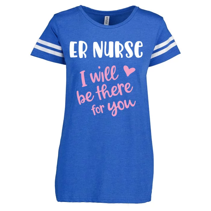 Er Emergency Nurse I Will Be There For You Gift Enza Ladies Jersey Football T-Shirt