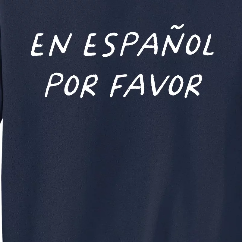 En Espaol Por Favor Spanish Teacher Funny Back To School Tall Sweatshirt