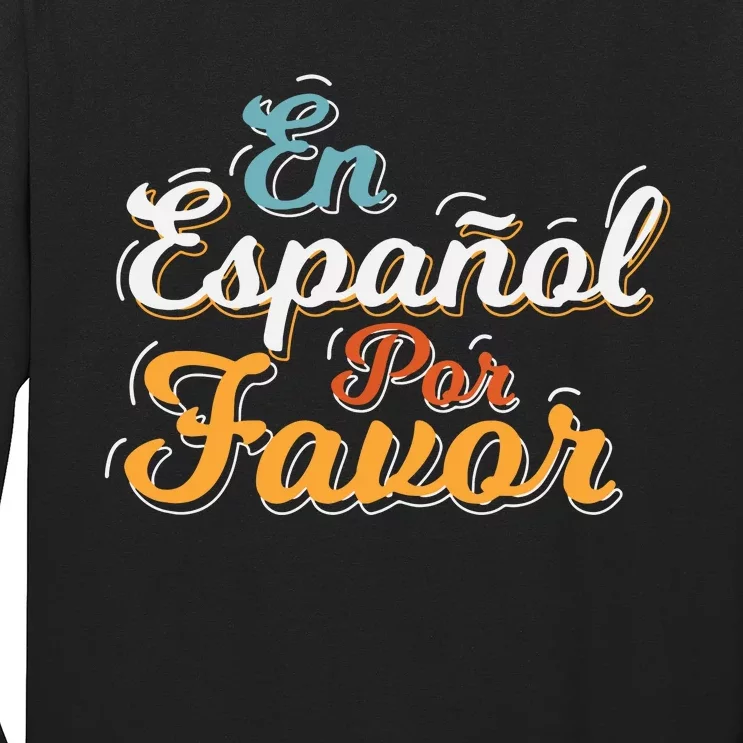 En Espaol Por Favor Spanish Teacher Long Sleeve Shirt