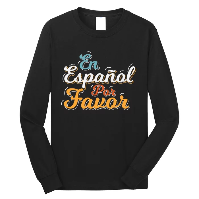 En Espaol Por Favor Spanish Teacher Long Sleeve Shirt