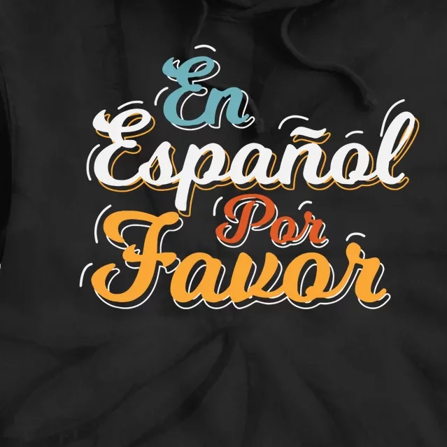 En Espaol Por Favor Spanish Teacher Tie Dye Hoodie