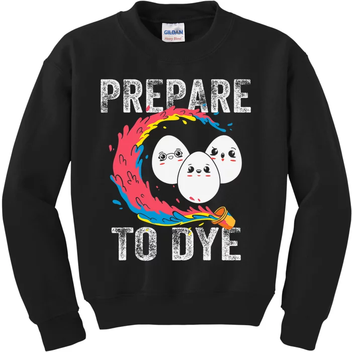 Easter Eggs PREPARE TO DYE Funny Easter Day Kids Sweatshirt