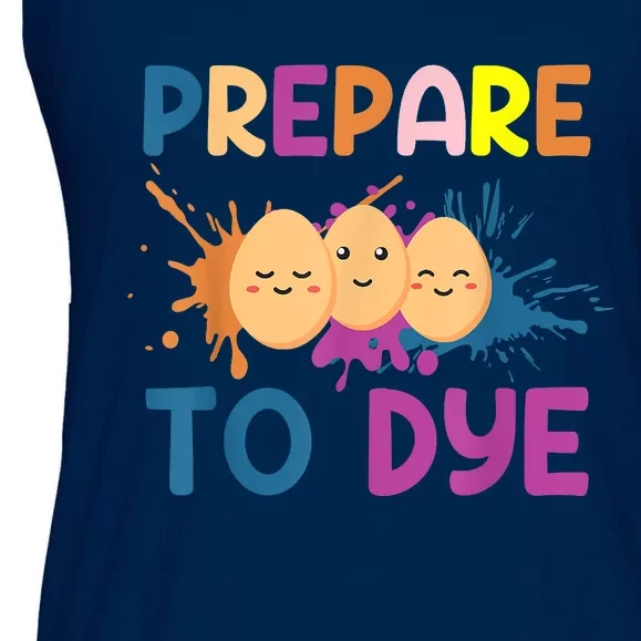 Easter Eggs PREPARE TO DYE Funny Easter Day Ladies Essential Flowy Tank