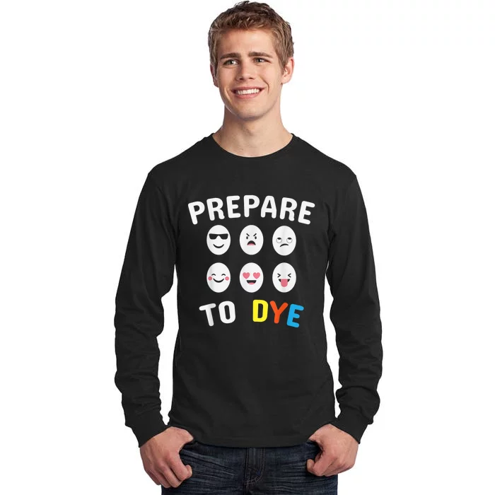 Easter Eggs PREPARE TO DYE Funny Easter Day Tall Long Sleeve T-Shirt