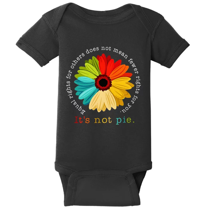 Equality Equal Rights For Others Its Not Pie Daisy Flower Baby Bodysuit