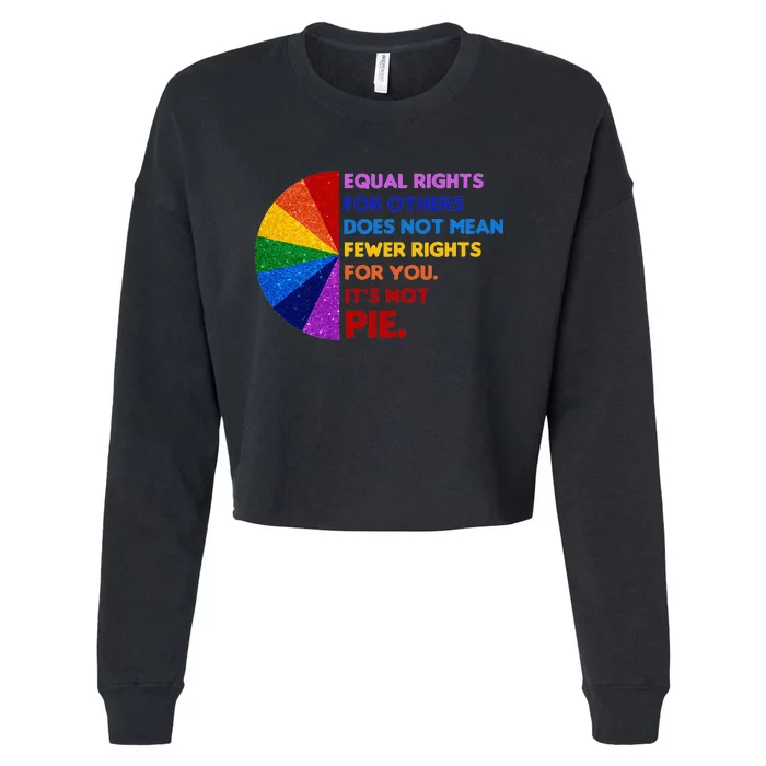 Equality Equal Rights For Others Its Not Pie Cropped Pullover Crew