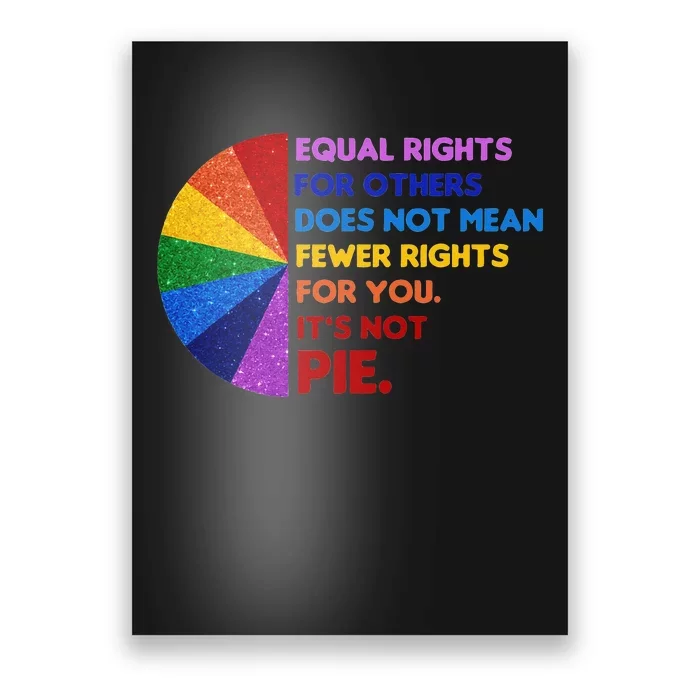 Equality Equal Rights For Others Its Not Pie Poster