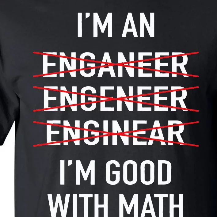 Engineer Engineering Student IM Good At Math Tall T-Shirt