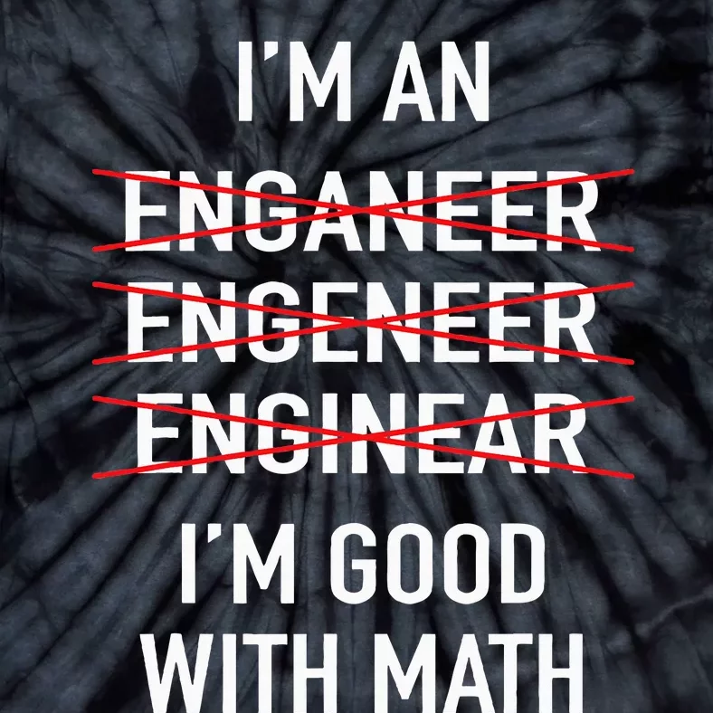 Engineer Engineering Student IM Good At Math Tie-Dye T-Shirt