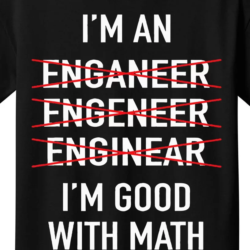 Engineer Engineering Student IM Good At Math Kids T-Shirt