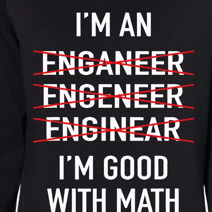 Engineer Engineering Student Funny IM Good At Math Womens California Wash Sweatshirt