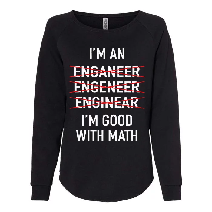 Engineer Engineering Student Funny IM Good At Math Womens California Wash Sweatshirt