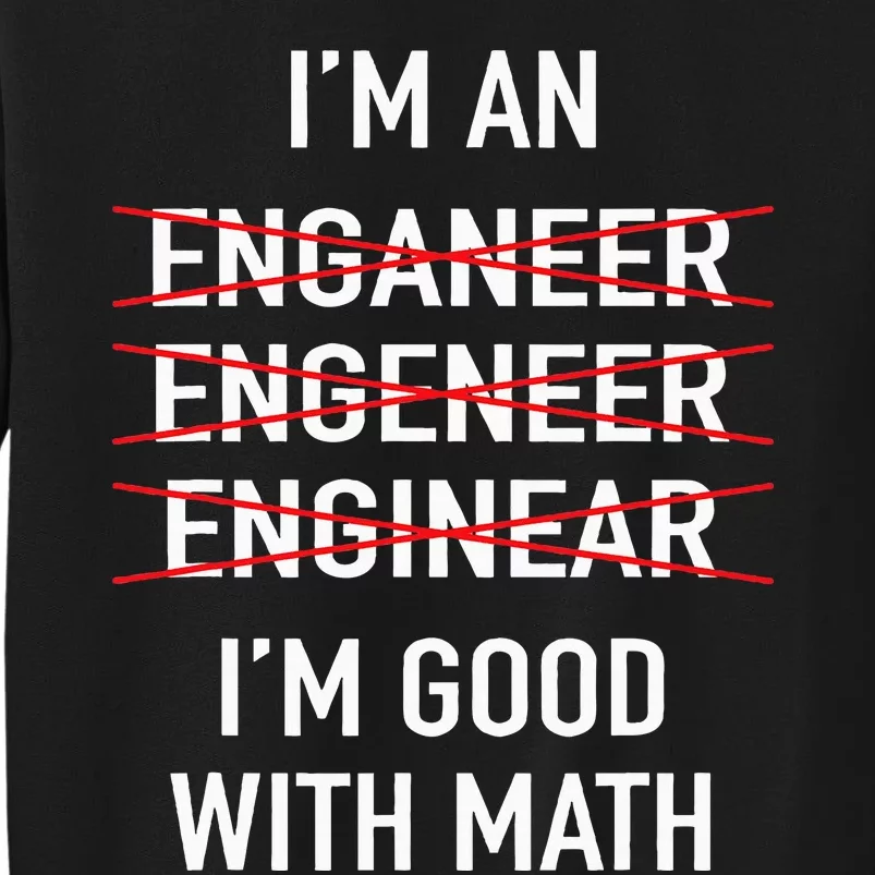 Engineer Engineering Student Funny IM Good At Math Tall Sweatshirt