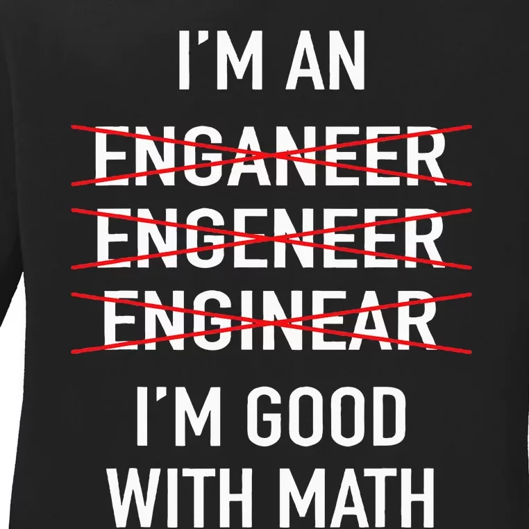 Engineer Engineering Student Funny IM Good At Math Ladies Long Sleeve Shirt