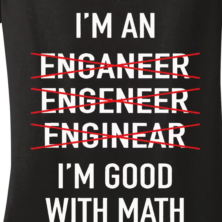 Engineer Engineering Student Funny IM Good At Math Women's V-Neck T-Shirt