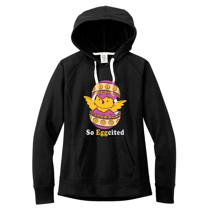 Easter Egg So Eggcited Easter Chick Cute Easter Day Gift Funny Egg Women's Fleece Hoodie