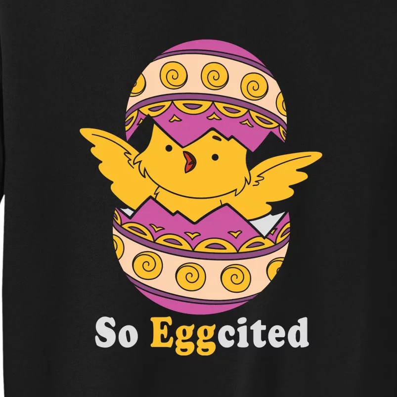 Easter Egg So Eggcited Easter Chick Cute Easter Day Gift Funny Egg Tall Sweatshirt