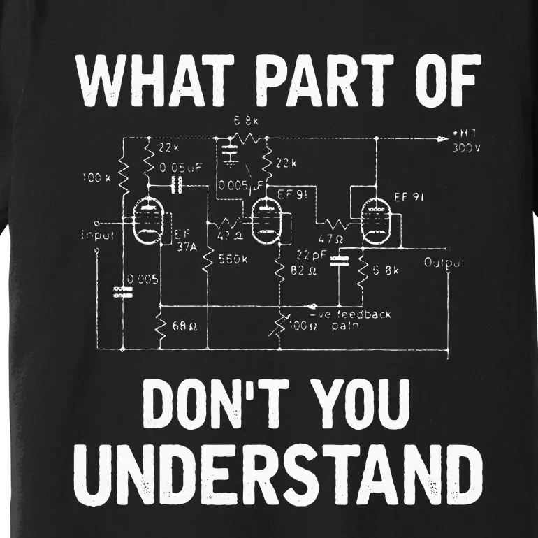 Electrical Engineer What Part Of Dont You Understand Gift Premium T-Shirt