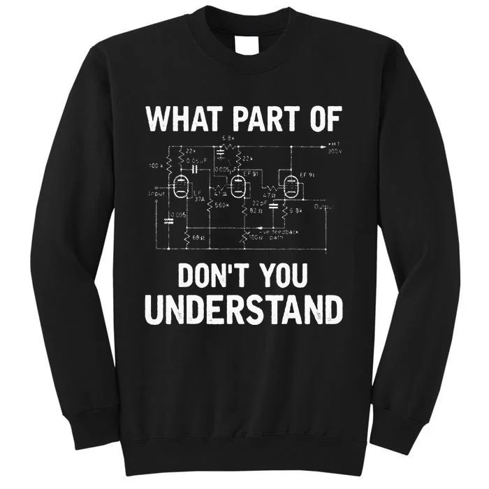 Electrical Engineer What Part Of Dont You Understand Gift Tall Sweatshirt