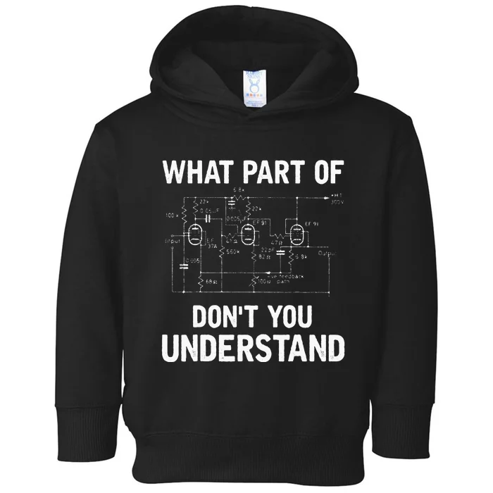 Electrical Engineer What Part Of Dont You Understand Gift Toddler Hoodie