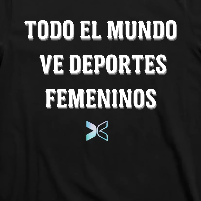 Espangol Everyone Watches Women’S Sports Todo El Mundo Ve Deportes Femeninos T-Shirt