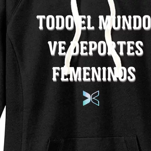 Espangol Everyone Watches Women’S Sports Todo El Mundo Ve Deportes Femeninos Women's Fleece Hoodie