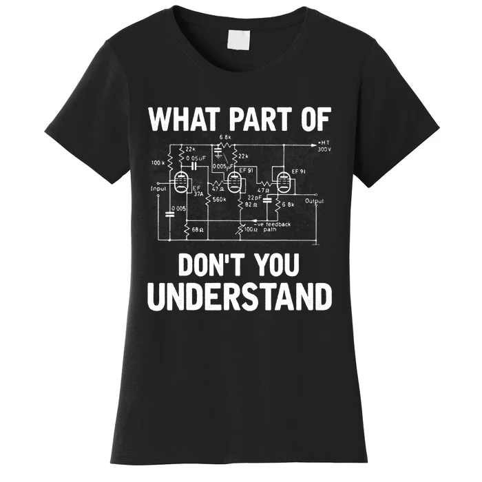 Electrical Engineer What Part Of Don't You Understand Gift TShirt Women's T-Shirt