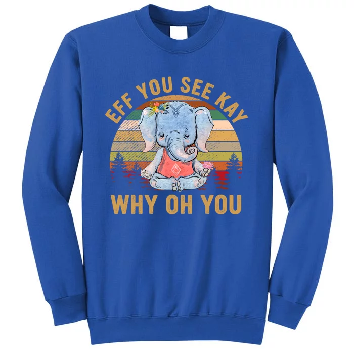 Elephant Eff You See Kay Why Oh You Funny Vintage Yoga Lover Gift Sweatshirt