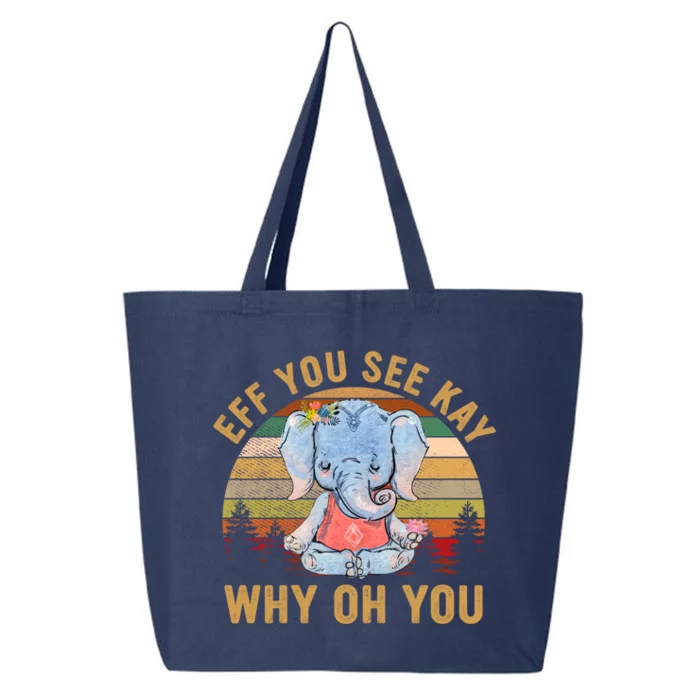 Elephant Eff You See Kay Why Oh You Funny Vintage Yoga Lover Funny Gift 25L Jumbo Tote