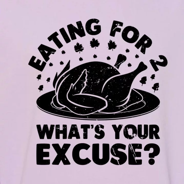 Eating For 2 What's Your Excuse Pregnancy Reveal Turkey Gift Garment-Dyed Sweatshirt