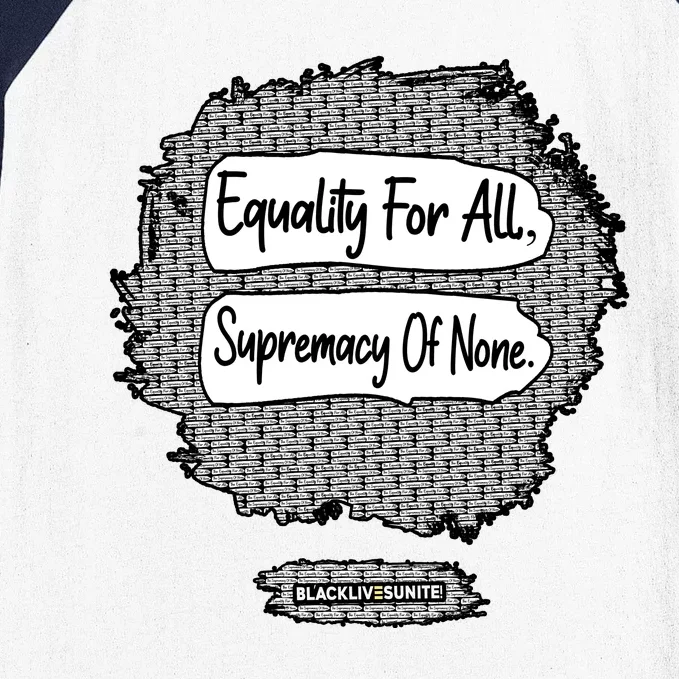 Equality For All Supremacy Of None Baseball Sleeve Shirt