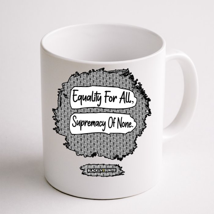 Equality For All Supremacy Of None Front & Back Coffee Mug