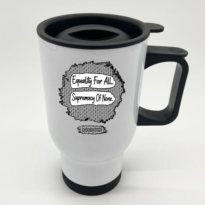 Equality For All Supremacy Of None Front & Back Stainless Steel Travel Mug