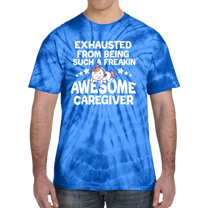 Exhausted From Being Such A Freakin’ Awesome Caregiver Gift Tie-Dye T-Shirt