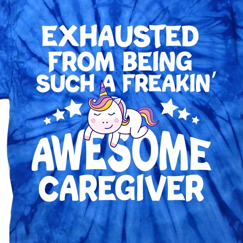 Exhausted From Being Such A Freakin’ Awesome Caregiver Gift Tie-Dye T-Shirt