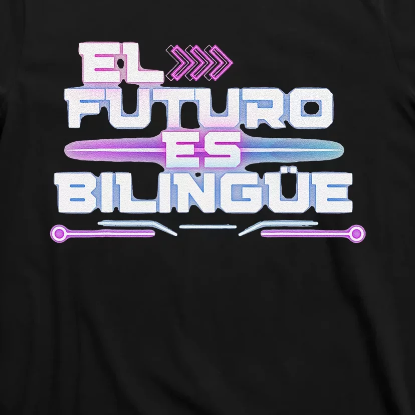 El Futuro Es BilingüE The Future Is Bilingual T-Shirt