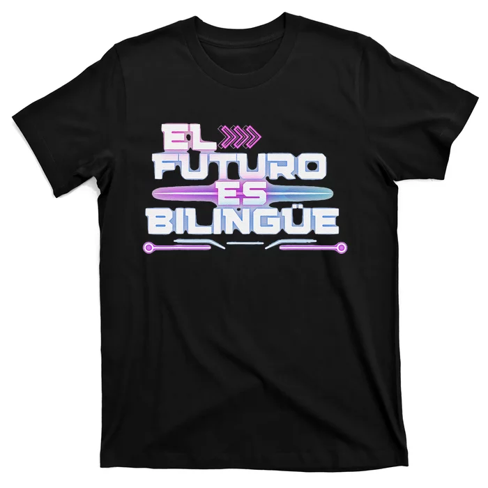 El Futuro Es BilingüE The Future Is Bilingual T-Shirt