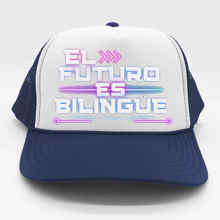 El Futuro Es BilingüE The Future Is Bilingual Trucker Hat