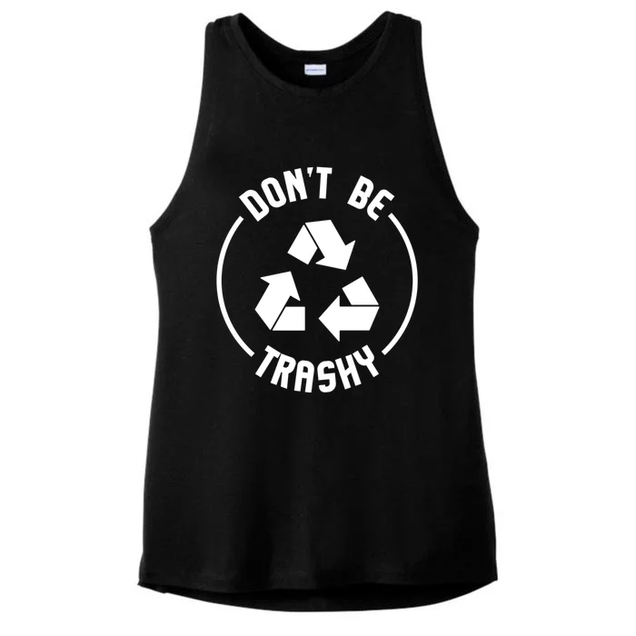 Environtalist Funny Gift Dont Be Trashy Recycle Gift Ladies Tri-Blend Wicking Tank