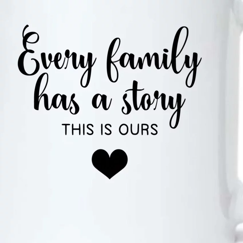 Every Family Has A Story This Is Ours Graphic Tees Funny Cool Gift Black Color Changing Mug