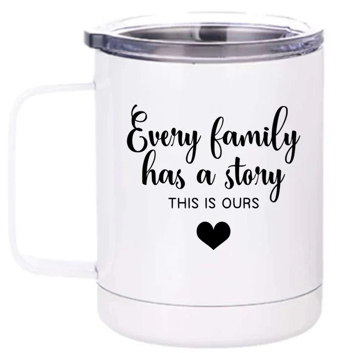 Every Family Has A Story This Is Ours Graphic Tees Funny Cool Gift Front & Back 12oz Stainless Steel Tumbler Cup