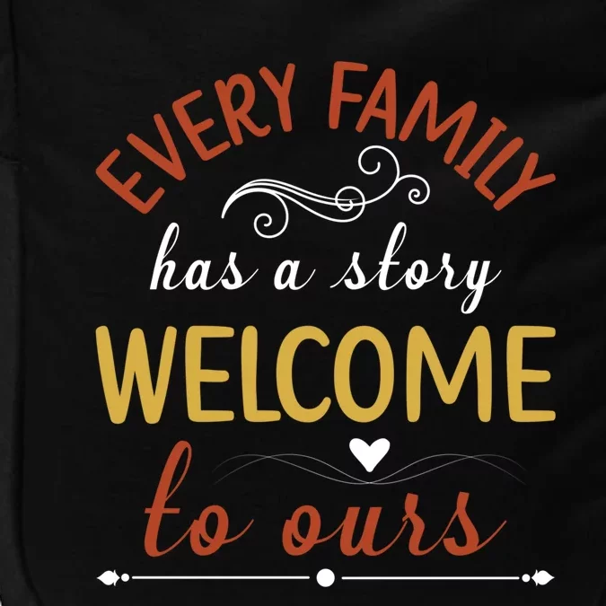 Every Family Has A Story Welcome To Ours Gift Impact Tech Backpack