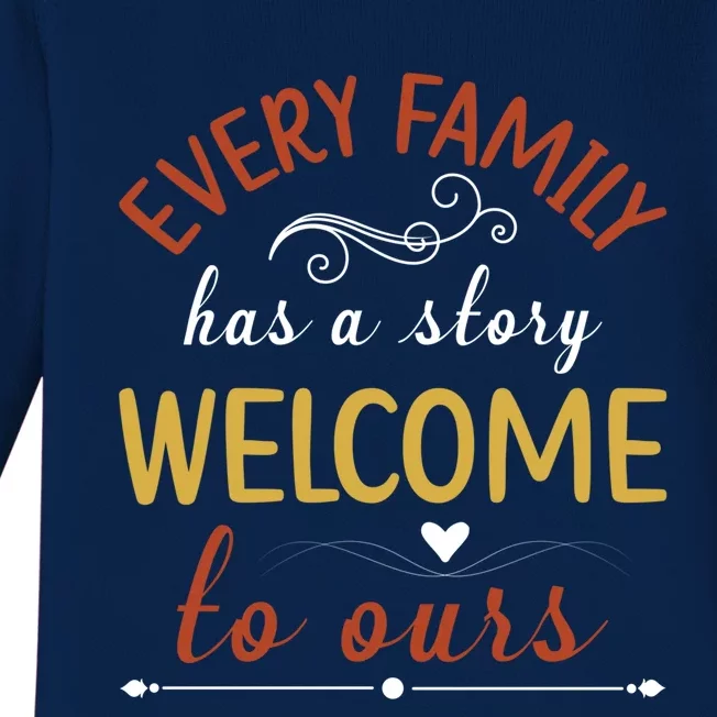 Every Family Has A Story Welcome To Ours Gift Baby Long Sleeve Bodysuit