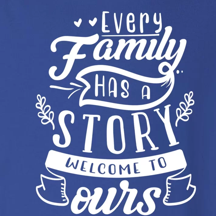 Every Family Has A Story Welcome To Oursgift Beautiful Design Gift Toddler Long Sleeve Shirt