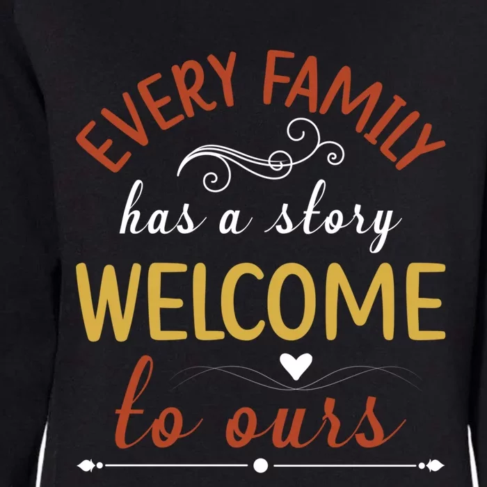 Every Family Has A Story Welcome To Ours Great Gift Womens California Wash Sweatshirt