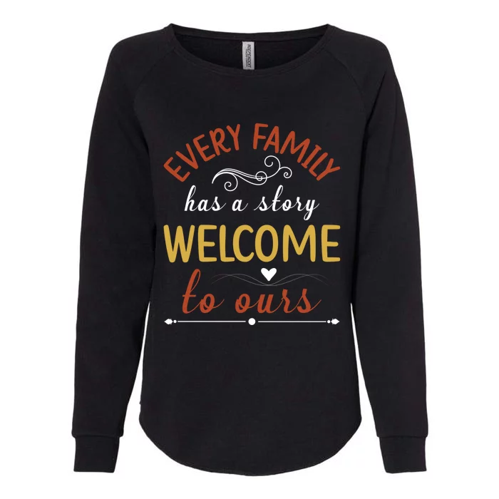 Every Family Has A Story Welcome To Ours Cute Gift Womens California Wash Sweatshirt